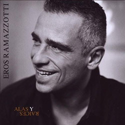 Eros Ramazzotti - Alas Y Raices