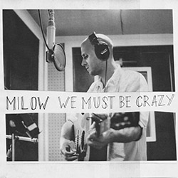 Milow - We Must Be Crazy