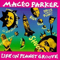 Maceo Parker - Life On Planet Groove